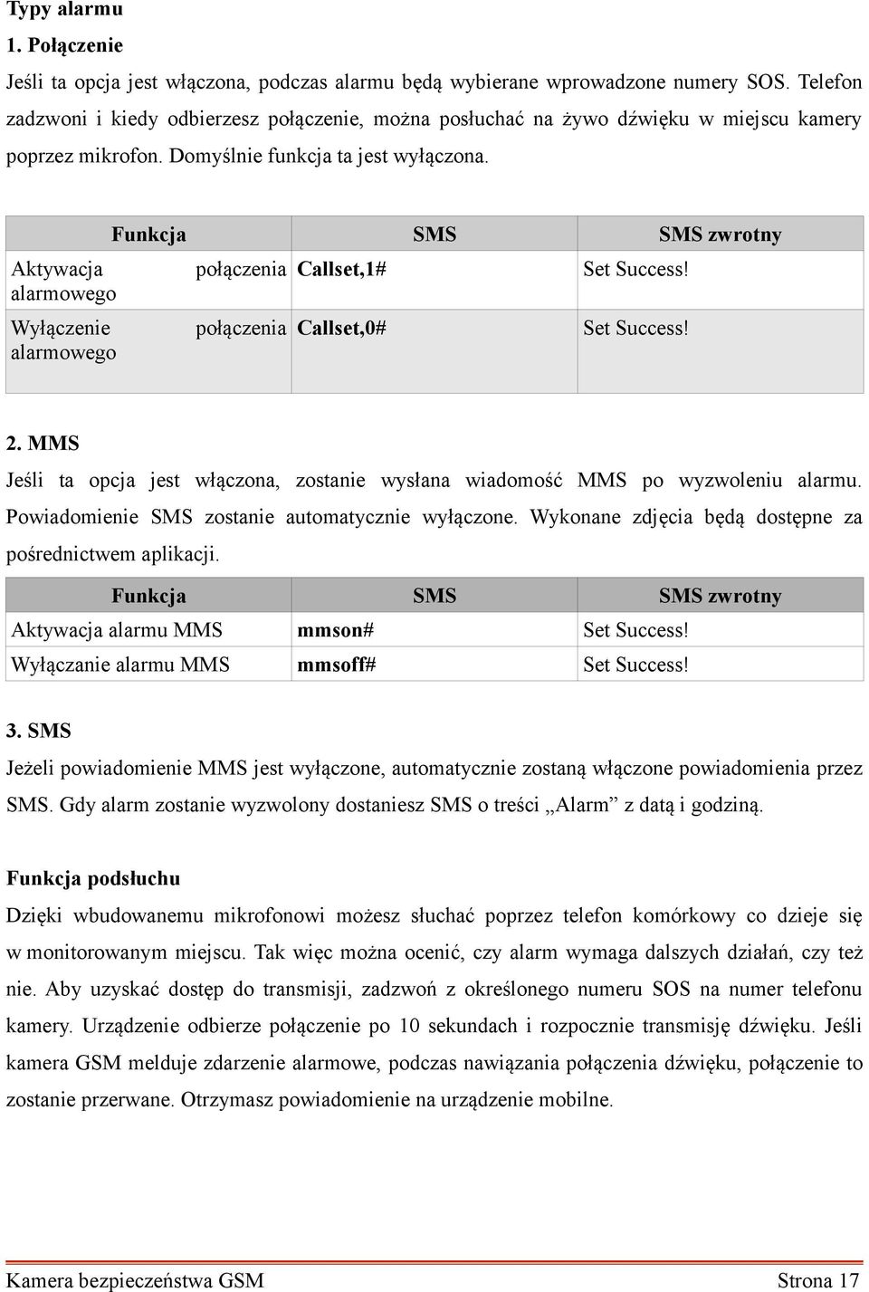 Aktywacja połączenia alarmowego Wyłączenie połączenia alarmowego Callset,1# Callset,0# 2. MMS Jeśli ta opcja jest włączona, zostanie wysłana wiadomość MMS po wyzwoleniu alarmu.