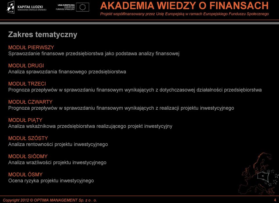 przepływów w sprawozdaniu finansowym wynikających z realizacji projektu inwestycyjnego MODUŁ PIĄTY Analiza wskaźnikowa przedsiębiorstwa realizującego projekt
