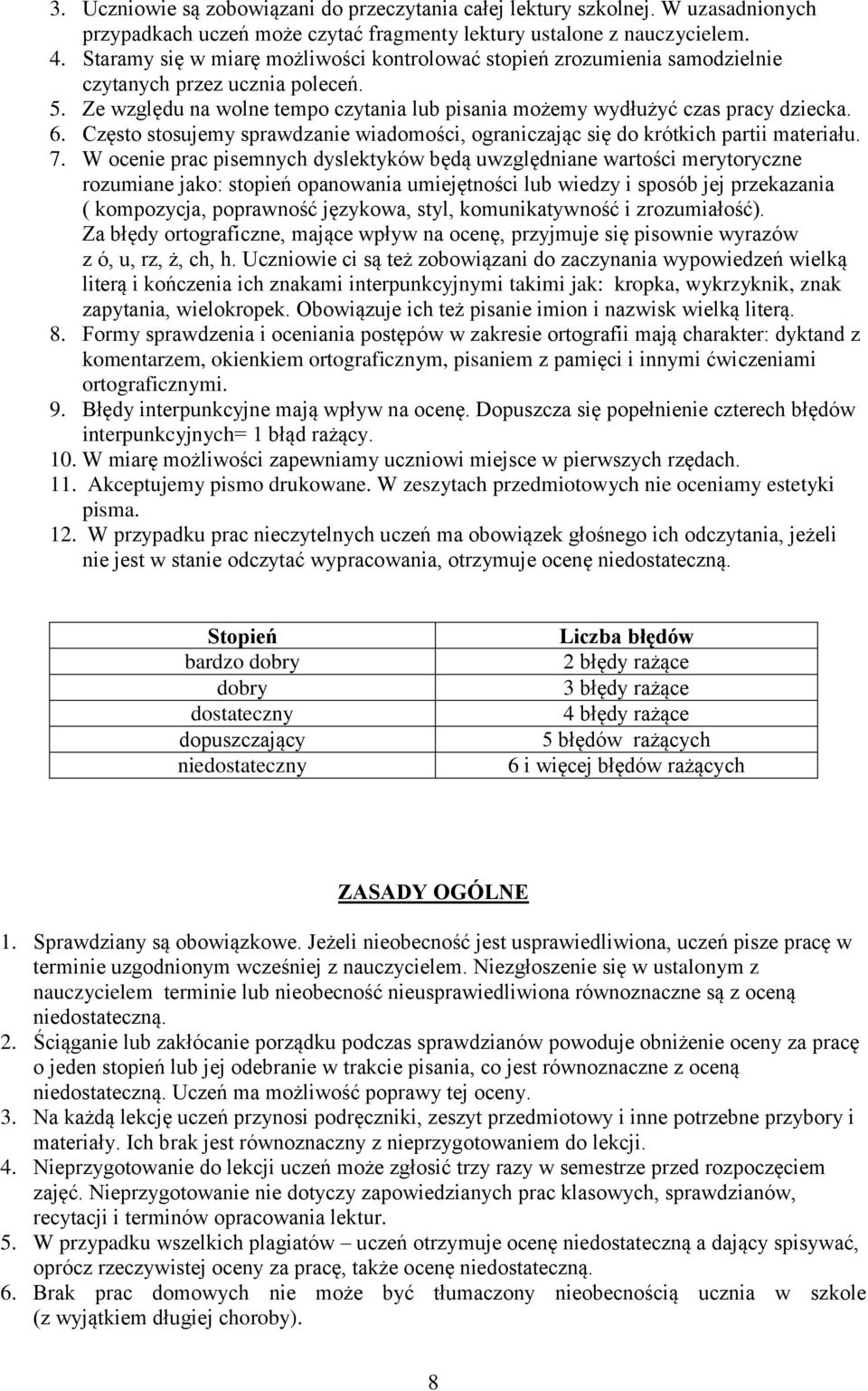 Często stosujemy sprawdzanie wiadomości, ograniczając się do krótkich partii materiału. 7.