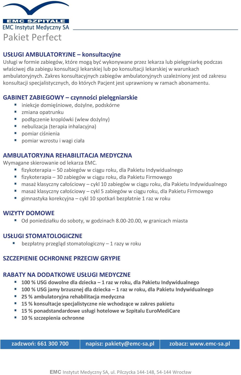 Zakres konsultacyjnych zabiegów ambulatoryjnych uzależniony jest od zakresu konsultacji specjalistycznych, do których Pacjent jest uprawniony w ramach abonamentu.