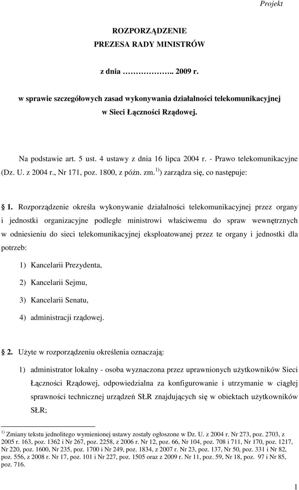 Rozporządzenie określa wykonywanie działalności telekomunikacyjnej przez organy i jednostki organizacyjne podległe ministrowi właściwemu do spraw wewnętrznych w odniesieniu do sieci