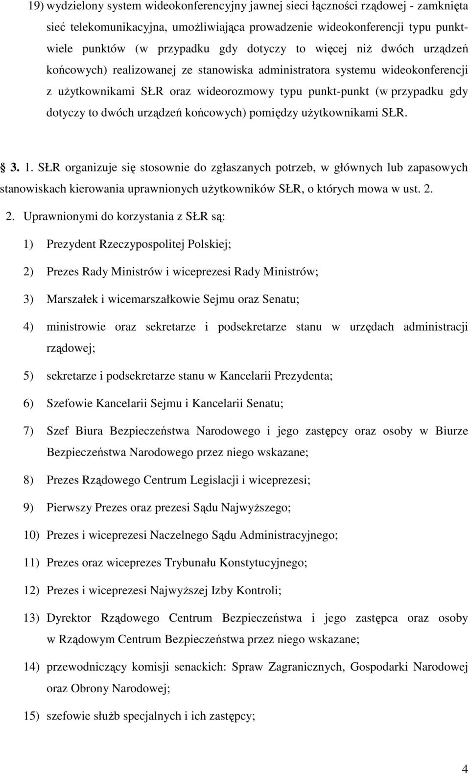 dwóch urządzeń końcowych) pomiędzy uŝytkownikami SŁR. 3. 1.