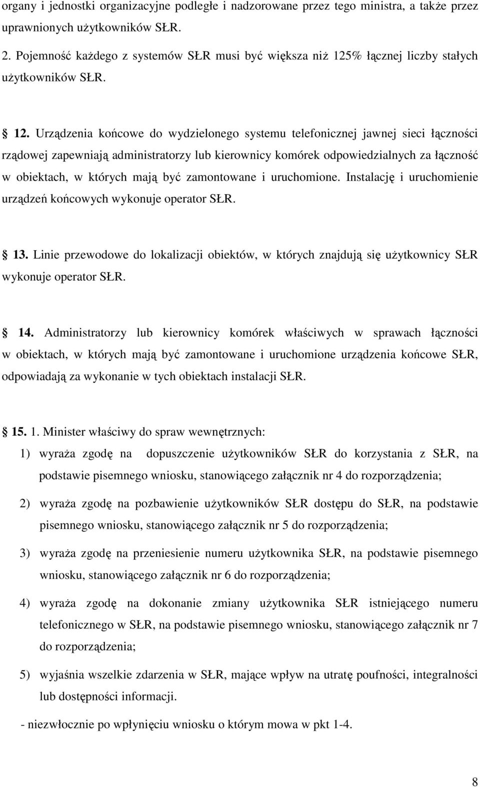 % łącznej liczby stałych uŝytkowników SŁR. 12.