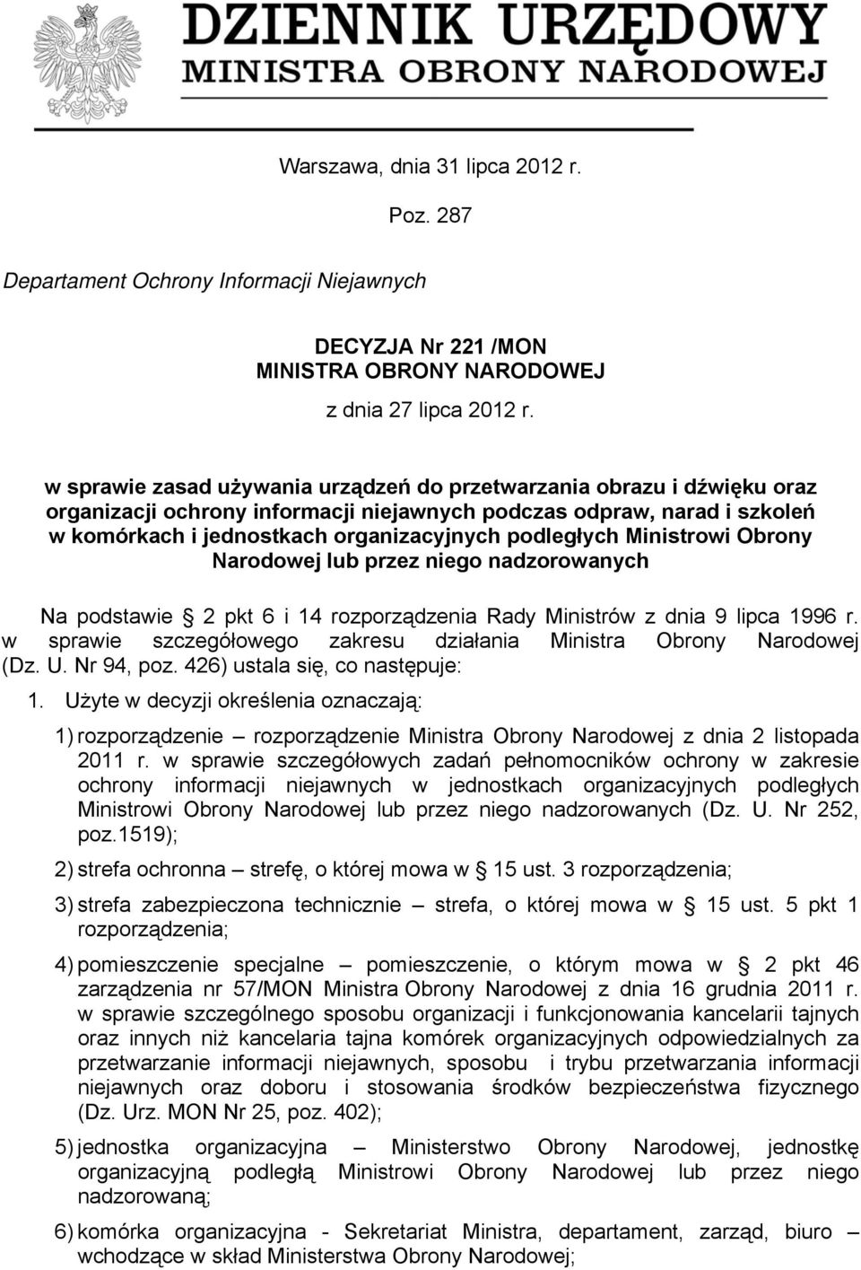 Ministrowi Obrony Narodowej lub przez niego nadzorowanych Na podstawie 2 pkt 6 i 14 rozporządzenia Rady Ministrów z dnia 9 lipca 1996 r.