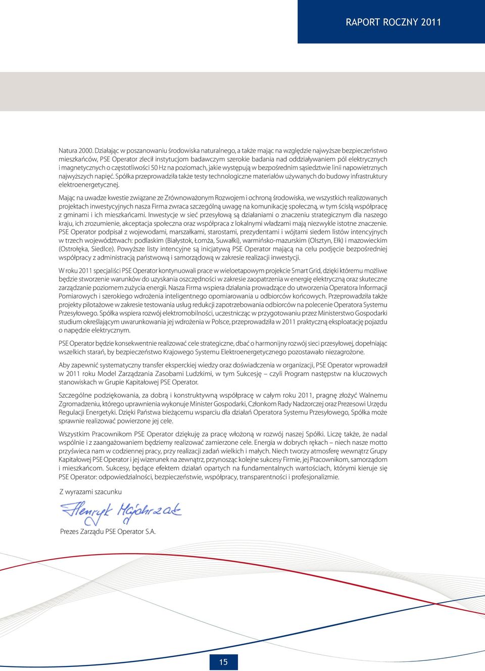 elektrycznych i magnetycznych o częstotliwości 50 Hz na poziomach, jakie występują w bezpośrednim sąsiedztwie linii napowietrznych najwyższych napięć.