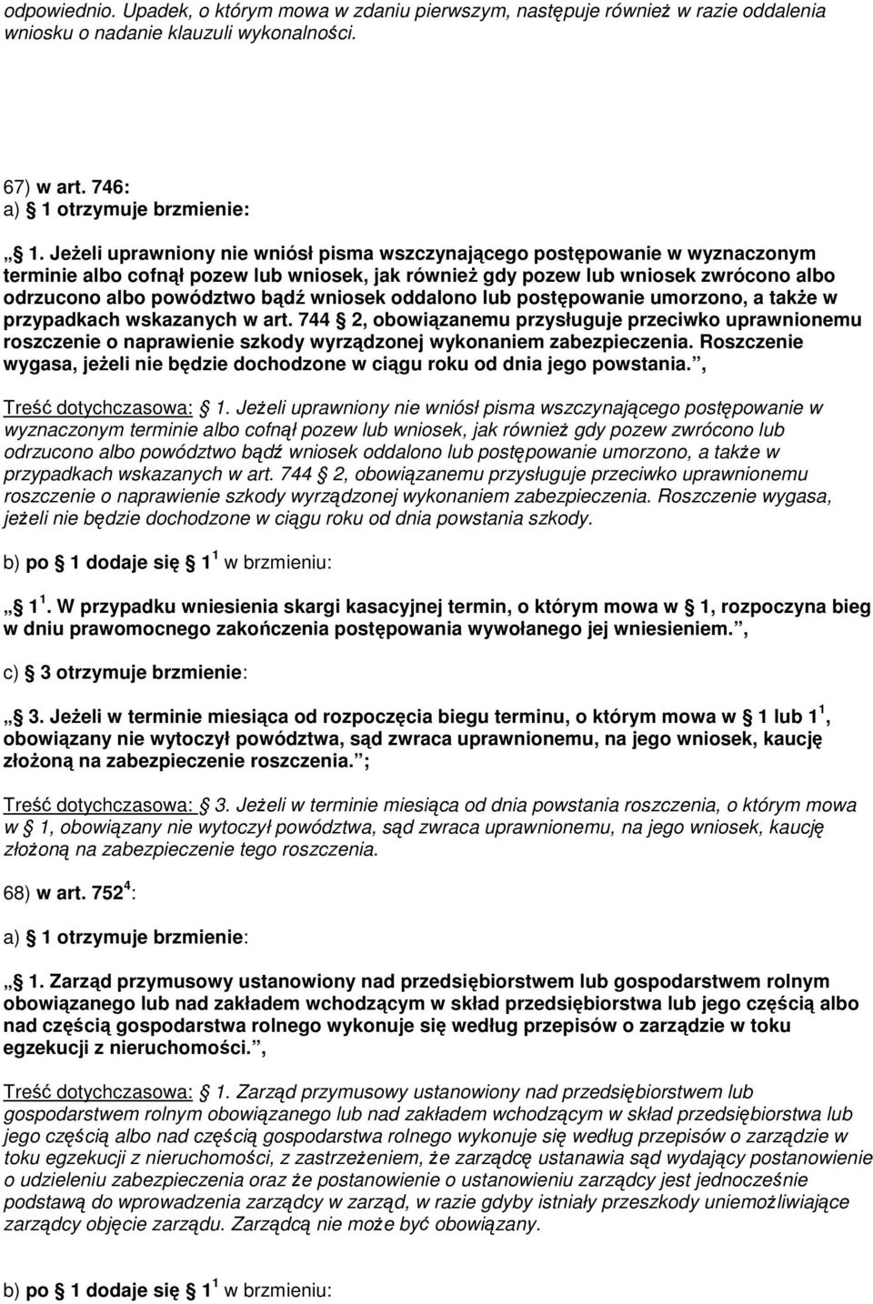 wniosek oddalono lub postępowanie umorzono, a także w przypadkach wskazanych w art.