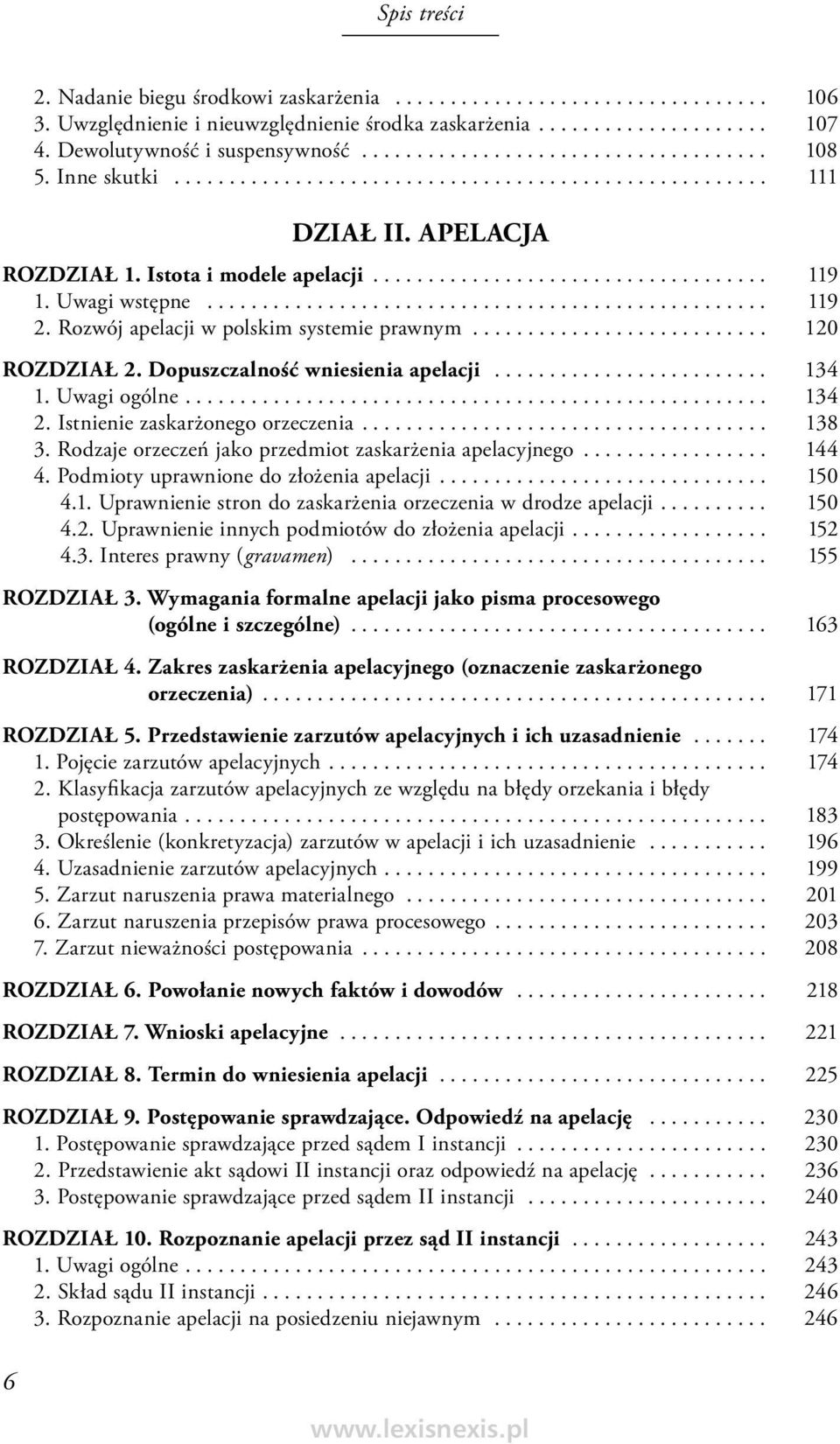 Rozwój apelacji w polskim systemie prawnym........................... 120 ROZDZIAŁ 2. Dopuszczalność wniesienia apelacji......................... 134 1. Uwagi ogólne..................................................... 134 2.