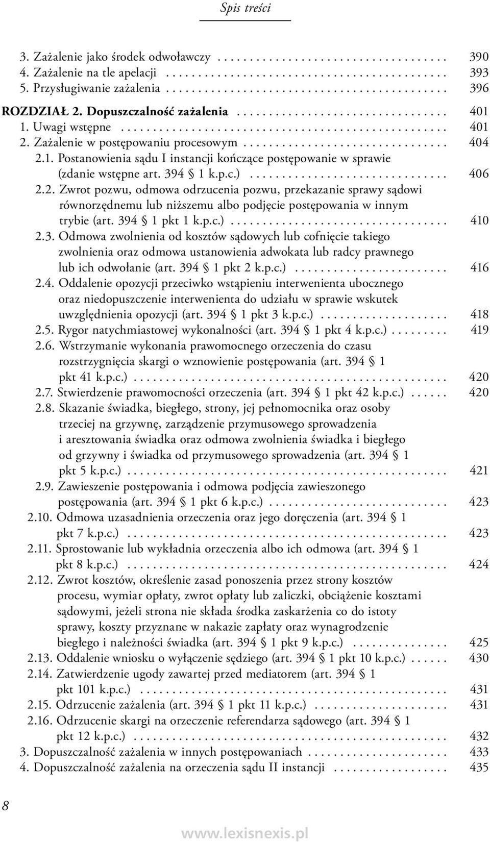 1. Postanowienia sądu I instancji kończące postępowanie w sprawie (zdanie wstępne art. 394 1 k.p.c.)............................... 406 2.