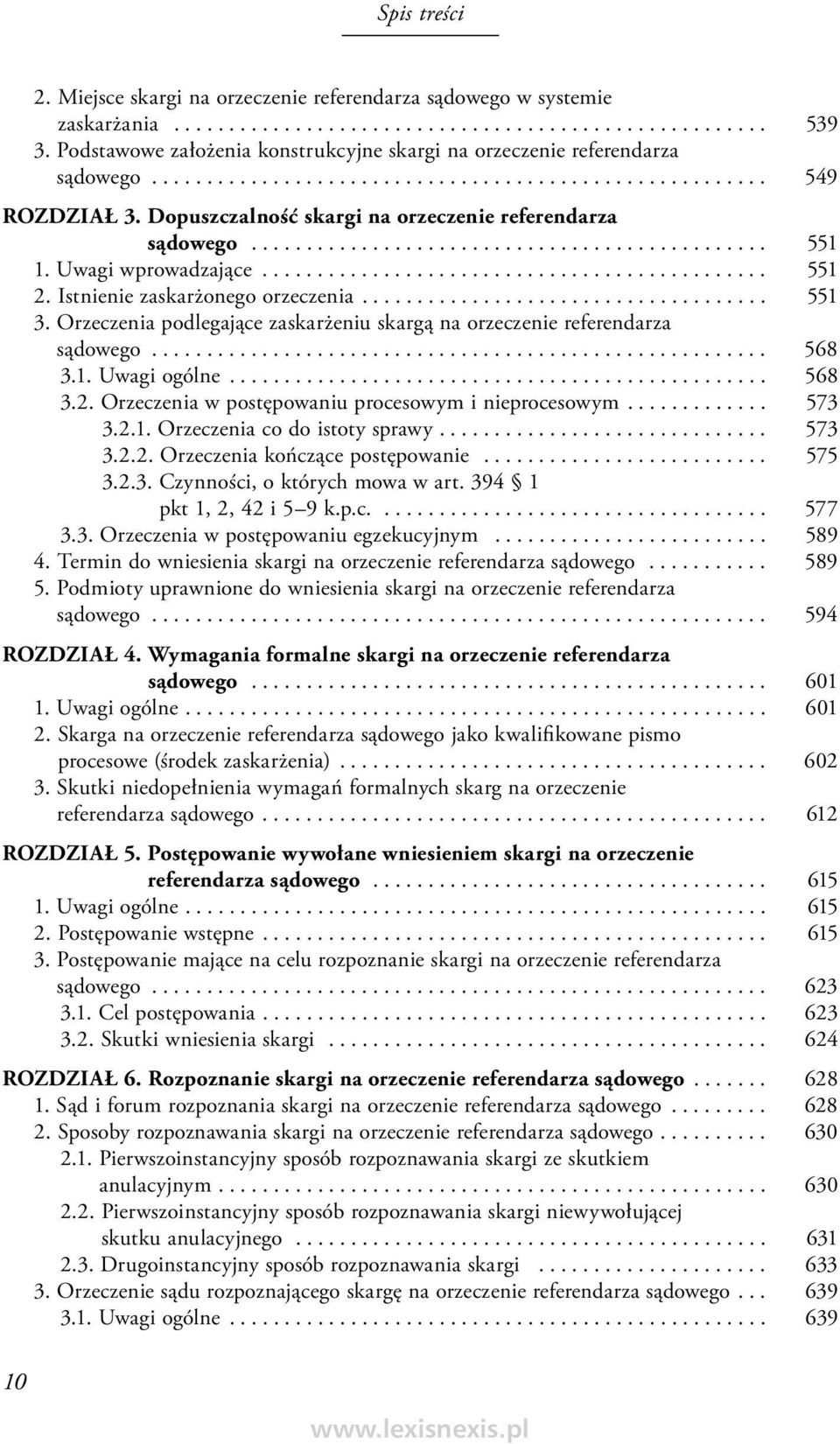 Dopuszczalność skargi na orzeczenie referendarza sądowego............................................... 551 1. Uwagi wprowadzające.............................................. 551 2.