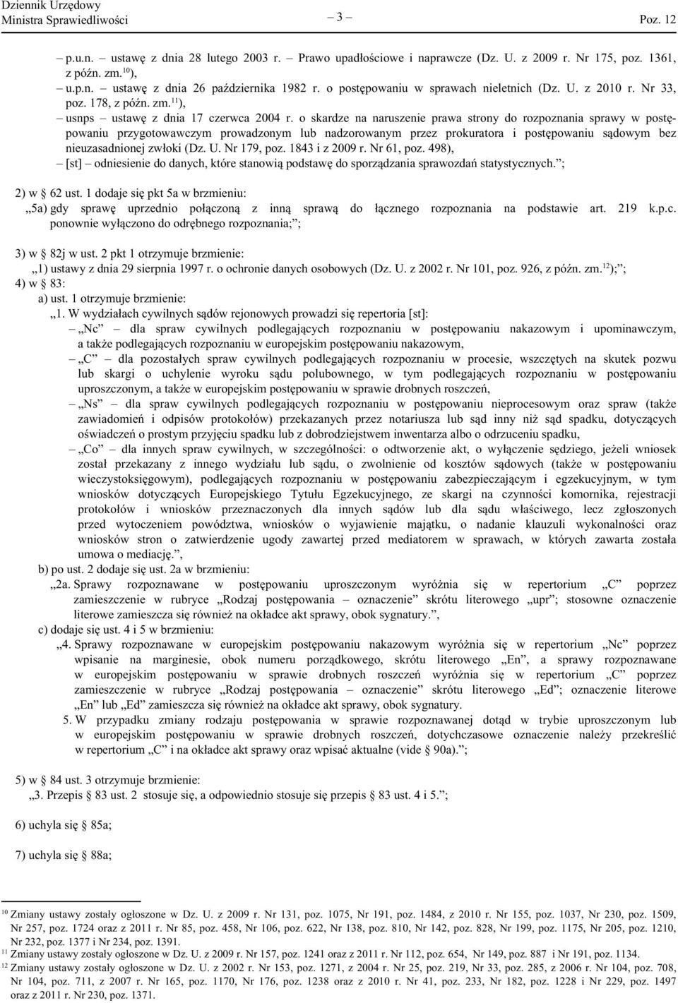 o skardze na naruszenie prawa strony do rozpoznania sprawy w postępowaniu przygotowawczym prowadzonym lub nadzorowanym przez prokuratora i postępowaniu sądowym bez nieuzasadnionej zwłoki (Dz. U.