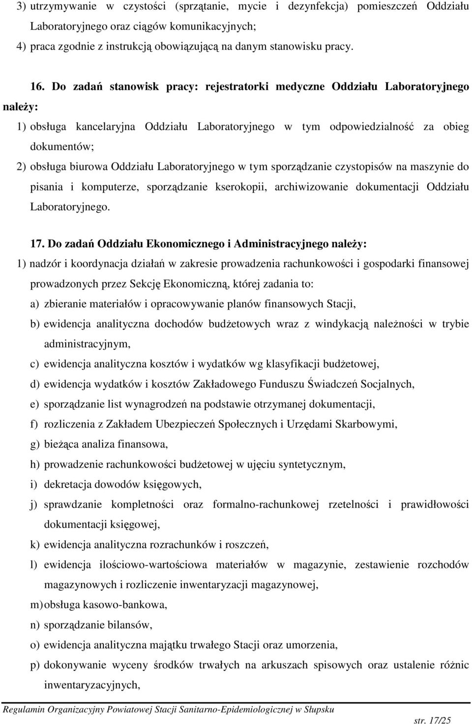 Laboratoryjnego w tym sporzdzanie czystopisów na maszynie do pisania i komputerze, sporzdzanie kserokopii, archiwizowanie dokumentacji Oddziału Laboratoryjnego. 17.