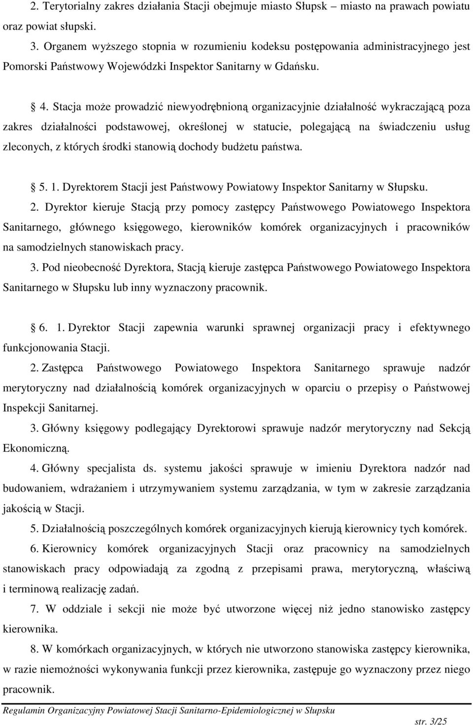 Stacja moe prowadzi niewyodrbnion organizacyjnie działalno wykraczajc poza zakres działalnoci podstawowej, okrelonej w statucie, polegajc na wiadczeniu usług zleconych, z których rodki stanowi