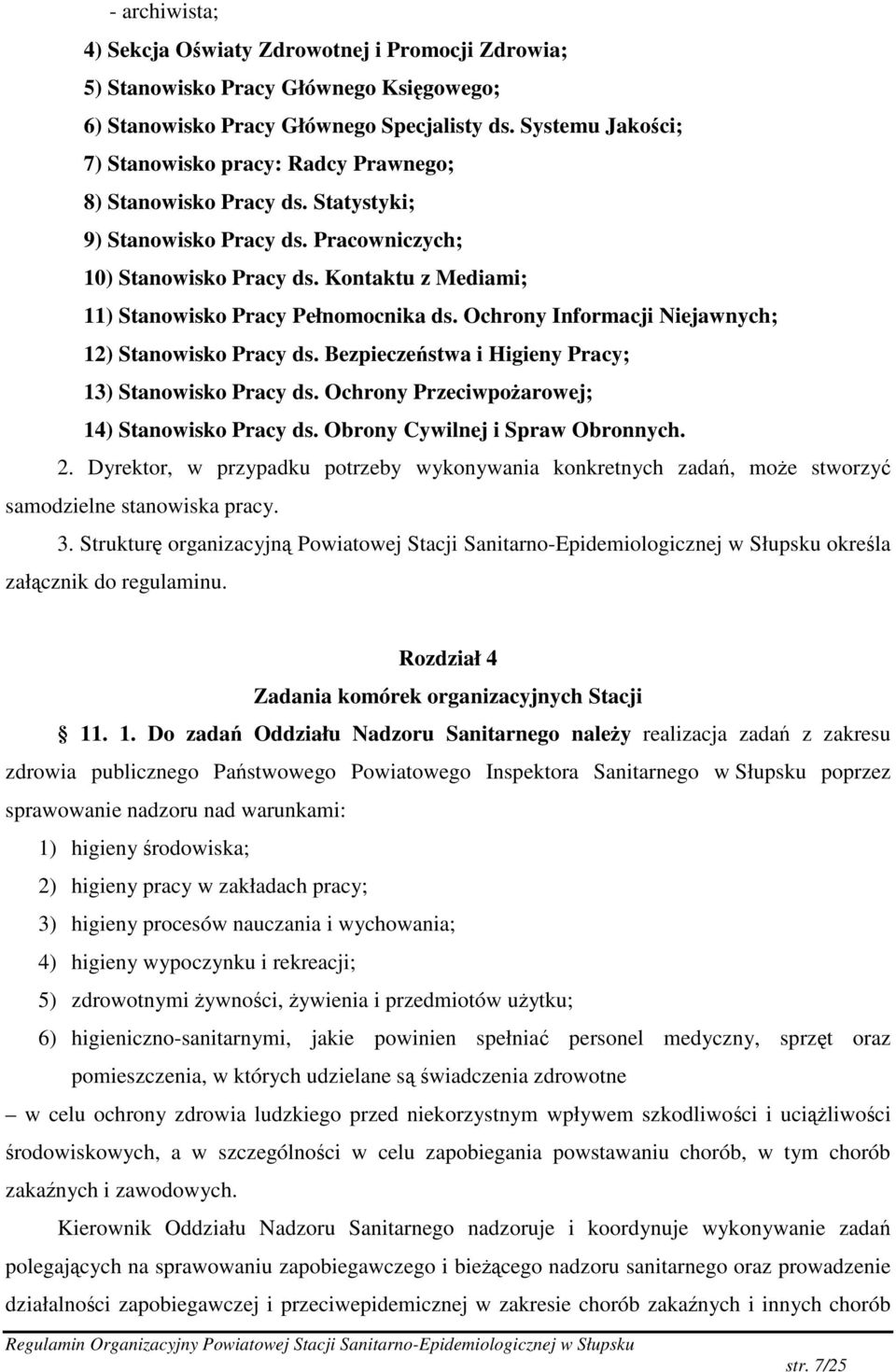Kontaktu z Mediami; 11) Stanowisko Pracy Pełnomocnika ds. Ochrony Informacji Niejawnych; 12) Stanowisko Pracy ds. Bezpieczestwa i Higieny Pracy; 13) Stanowisko Pracy ds.