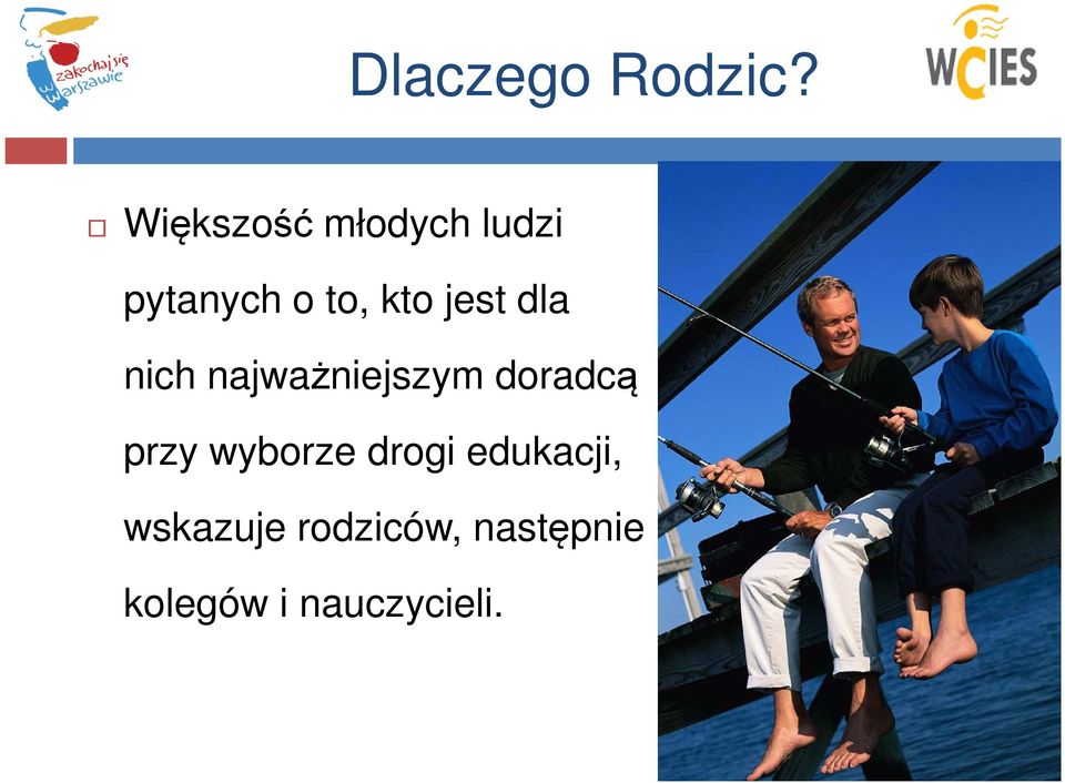 jest dla nich najważniejszym doradcą przy