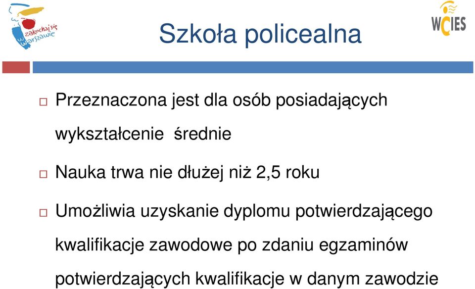 Umożliwia uzyskanie dyplomu potwierdzającego kwalifikacje