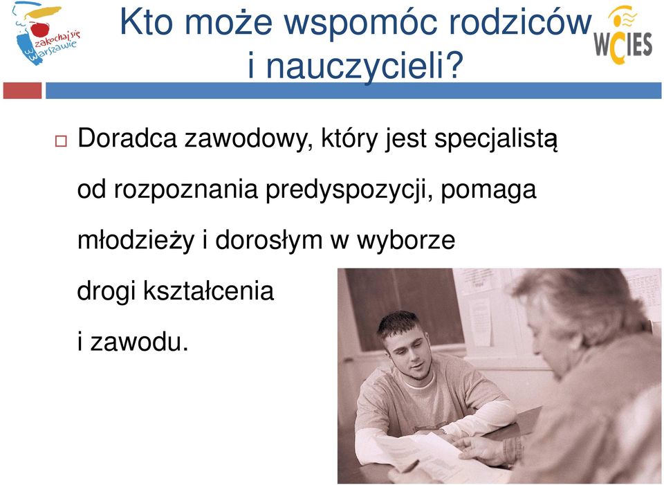 rozpoznania predyspozycji, pomaga młodzieży