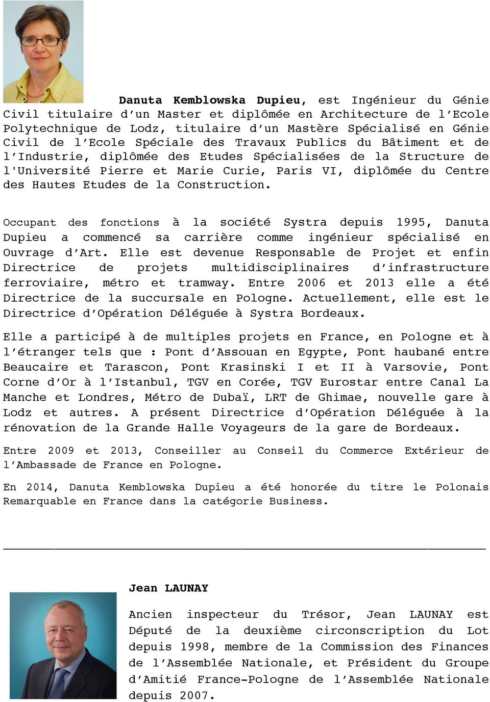 la Construction. des fonctions à la société Systra depuis 1995, Danuta Dupieu a commencé sa carrière comme ingénieur spécialisé en Ouvrage d Art.