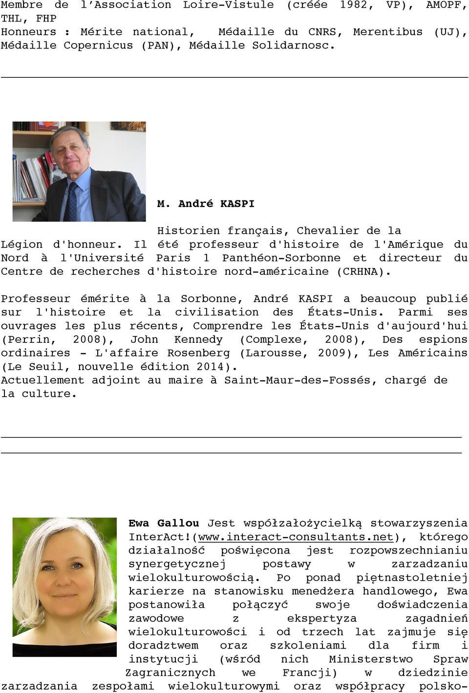 Professeur émérite à la Sorbonne, André KASPI a beaucoup publié sur l'histoire et la civilisation des États-Unis.