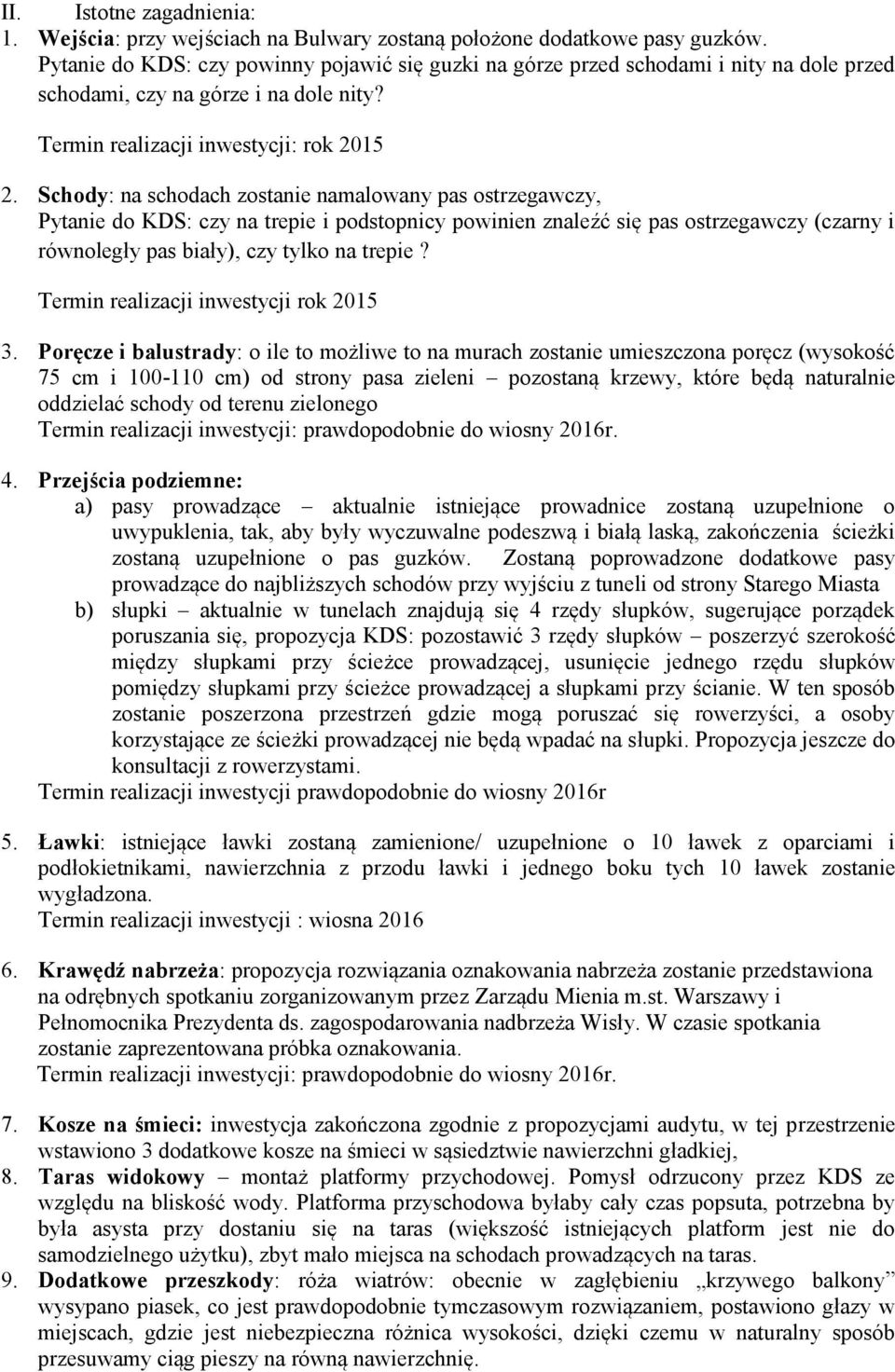 Schody: na schodach zostanie namalowany pas ostrzegawczy, Pytanie do KDS: czy na trepie i podstopnicy powinien znaleźć się pas ostrzegawczy (czarny i równoległy pas biały), czy tylko na trepie?