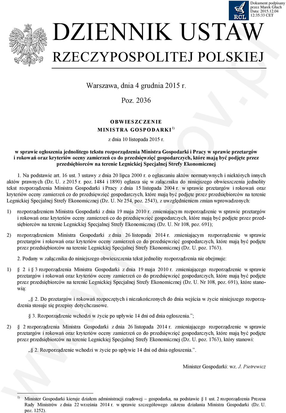 podjęte przez przedsiębiorców na terenie Legnickiej Specjalnej Strefy Ekonomicznej 1. Na podstawie art. 16 ust. 3 ustawy z dnia 20 lipca 2000 r.