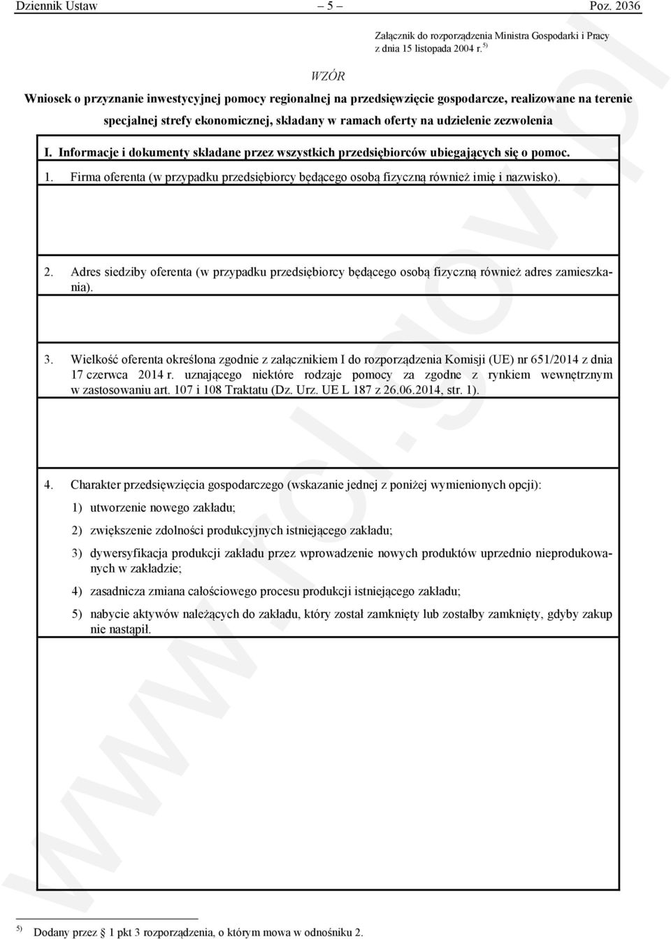 Informacje i dokumenty składane przez wszystkich przedsiębiorców ubiegających się o pomoc. 1. Firma oferenta (w przypadku przedsiębiorcy będącego osobą fizyczną również imię i nazwisko). 2.