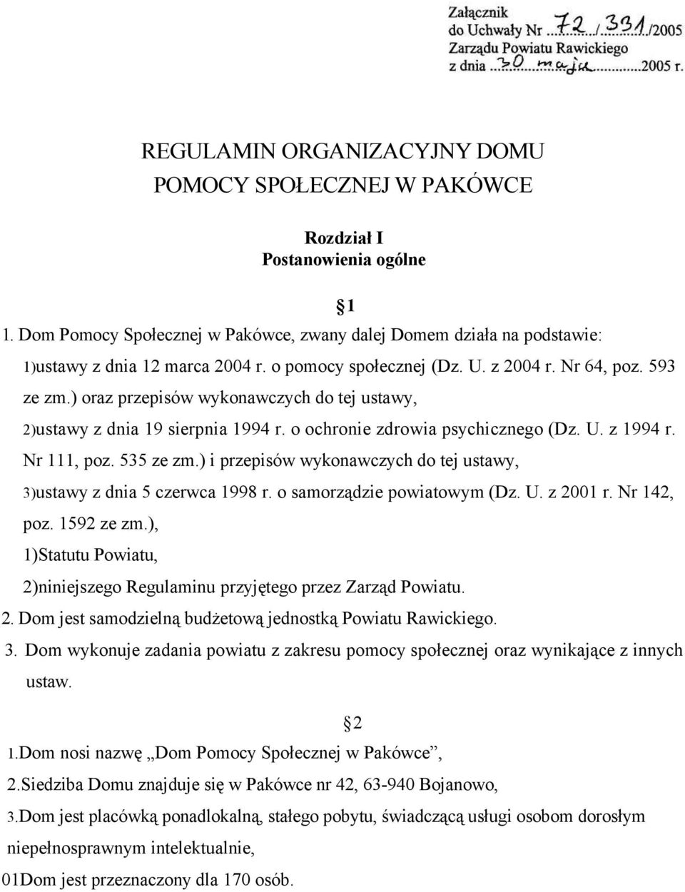 Nr 111, poz. 535 ze zm.) i przepisów wykonawczych do tej ustawy, 3)ustawy z dnia 5 czerwca 1998 r. o samorządzie powiatowym (Dz. U. z 2001 r. Nr 142, poz. 1592 ze zm.