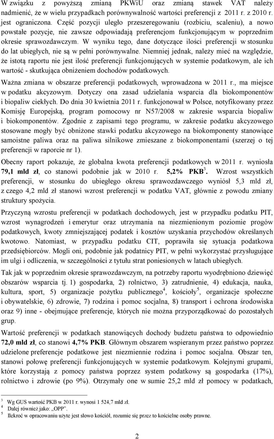 W wyniku tego, dane dotyczące ilości preferencji w stosunku do lat ubiegłych, nie są w pełni porównywalne.