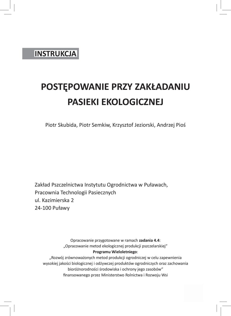 4: Opracowanie metod ekologicznej produkcji pszczelarskiej Programu Wieloletniego: Rozwój zrównoważonych metod produkcji ogrodniczej w celu zapewnienia