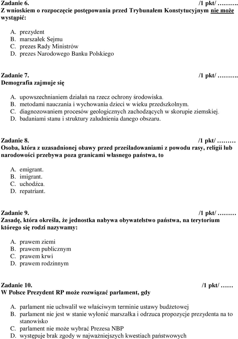 diagnozowaniem procesów geologicznych zachodzących w skorupie ziemskiej. D. badaniami stanu i struktury zaludnienia danego obszaru. Zadanie 8.