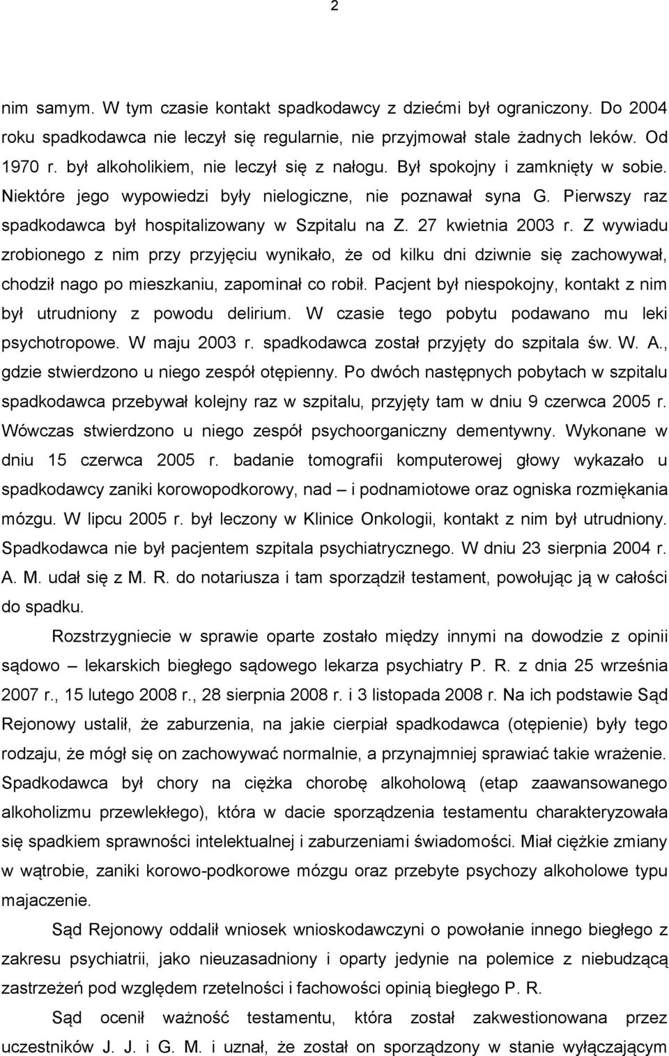 Pierwszy raz spadkodawca był hospitalizowany w Szpitalu na Z. 27 kwietnia 2003 r.