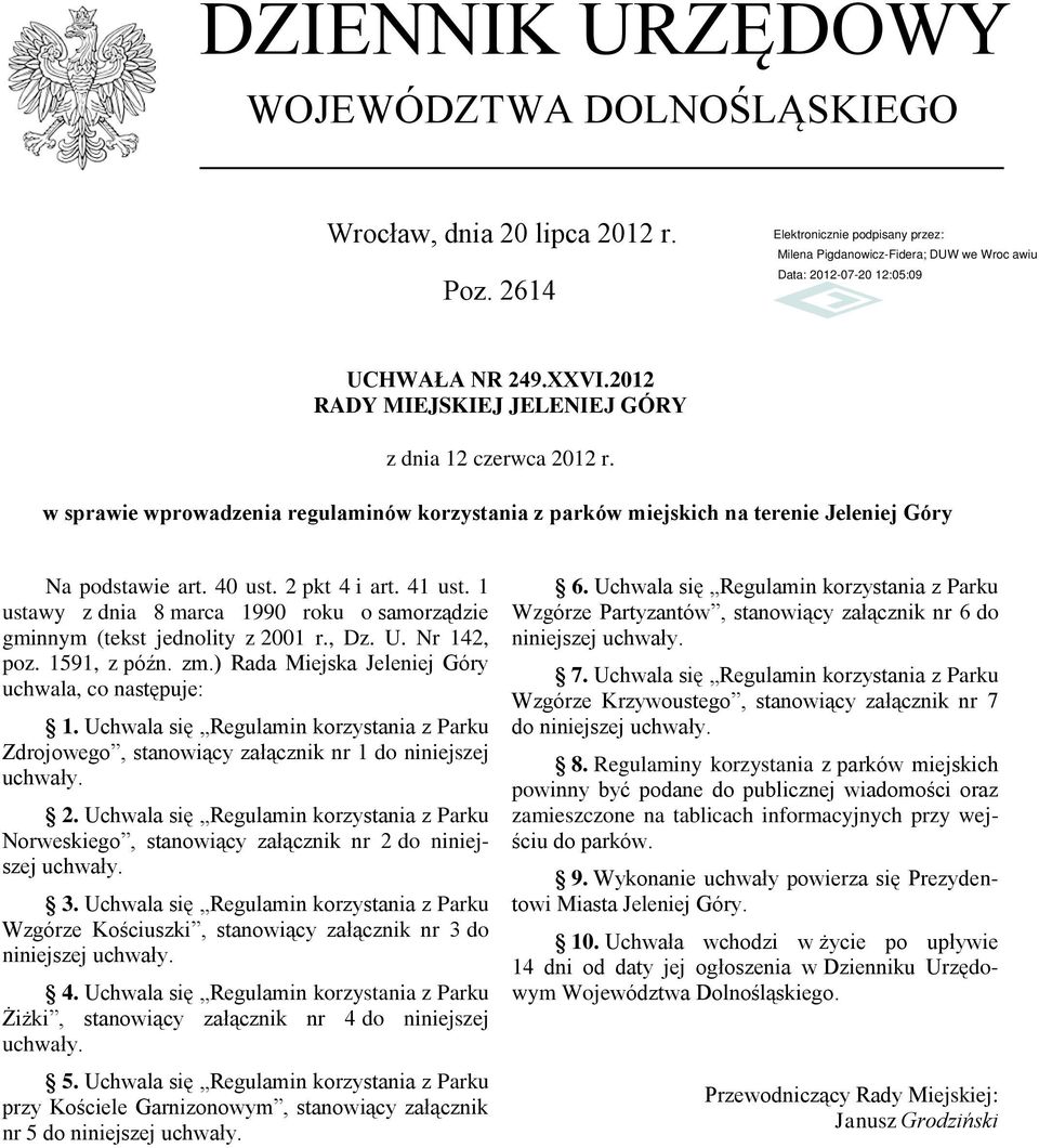 1 ustawy z dnia 8 marca 1990 roku o samorządzie gminnym (tekst jednolity z 2001 r., Dz. U. Nr 142, poz. 1591, z późn. zm.) Rada Miejska Jeleniej Góry uchwala, co następuje: 1.