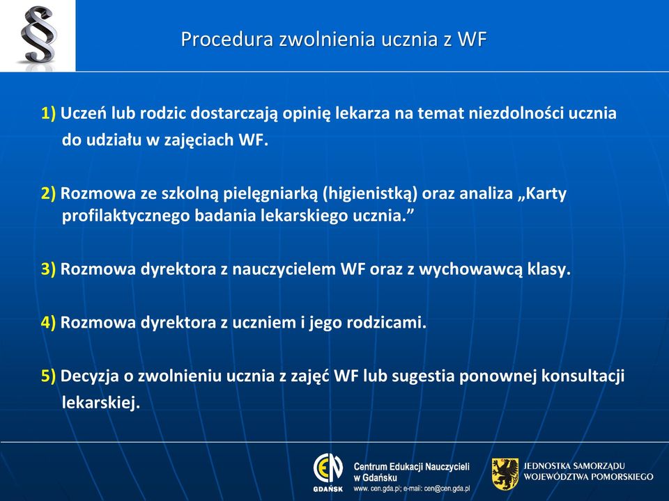 2) Rozmowa ze szkolną pielęgniarką (higienistką) oraz analiza Karty profilaktycznego badania lekarskiego ucznia.