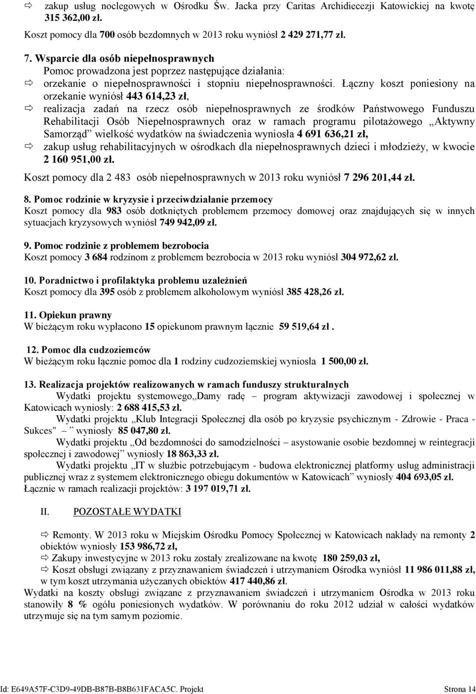 Wsparcie dla osób niepełnosprawnych Pomoc prowadzona jest poprzez następujące działania: orzekanie o niepełnosprawności i stopniu niepełnosprawności.