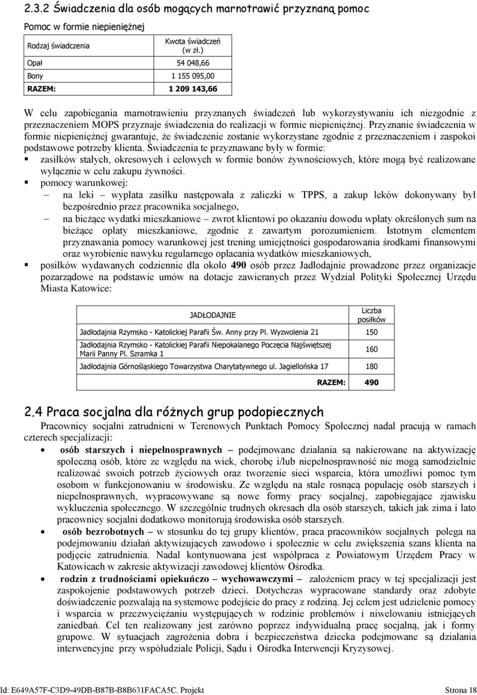 realizacji w formie niepieniężnej. Przyznanie świadczenia w formie niepieniężnej gwarantuje, że świadczenie zostanie wykorzystane zgodnie z przeznaczeniem i zaspokoi podstawowe potrzeby klienta.