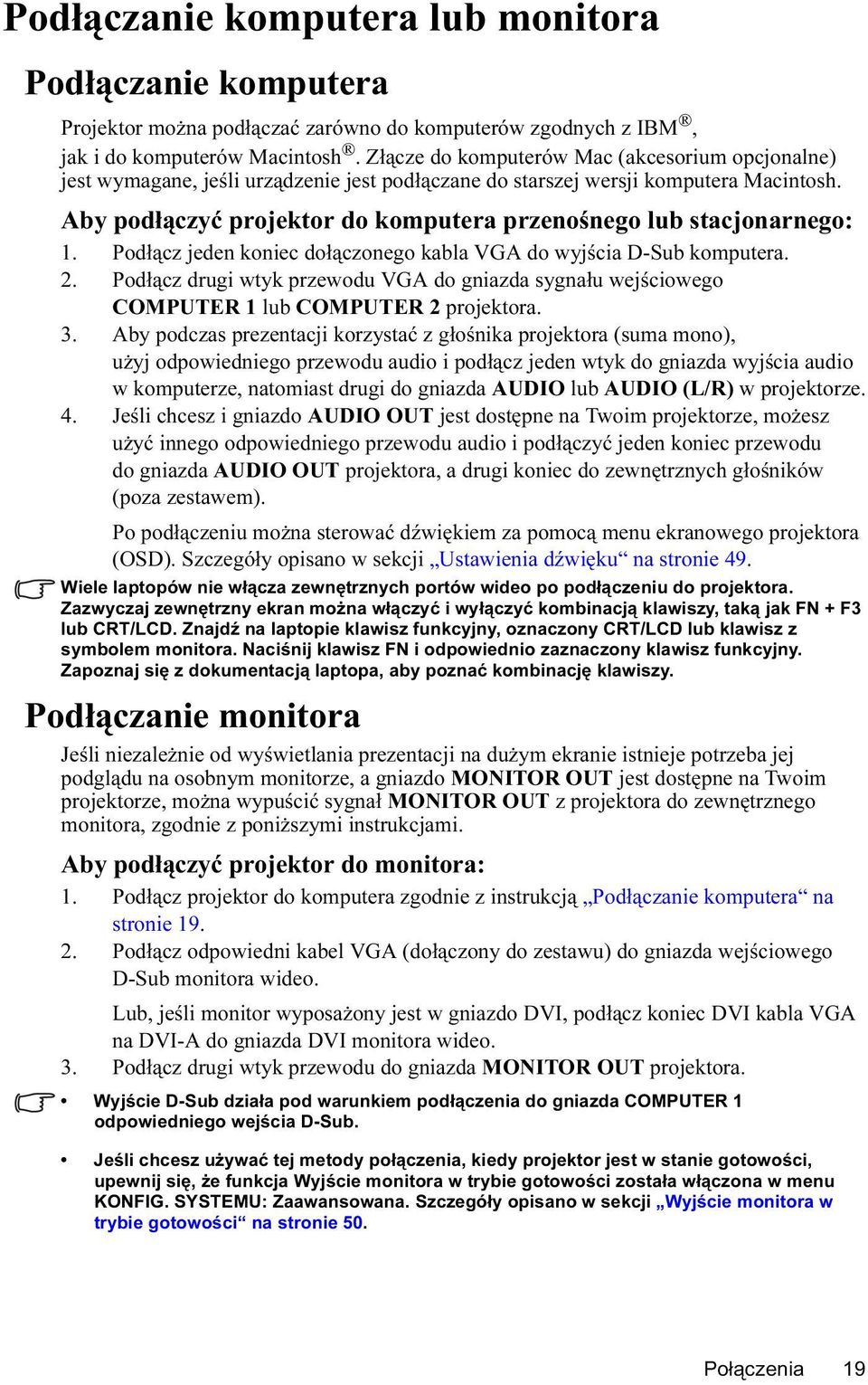 Aby podłączyć projektor do komputera przenośnego lub stacjonarnego: 1. Podłącz jeden koniec dołączonego kabla VGA do wyjścia D-Sub komputera. 2.