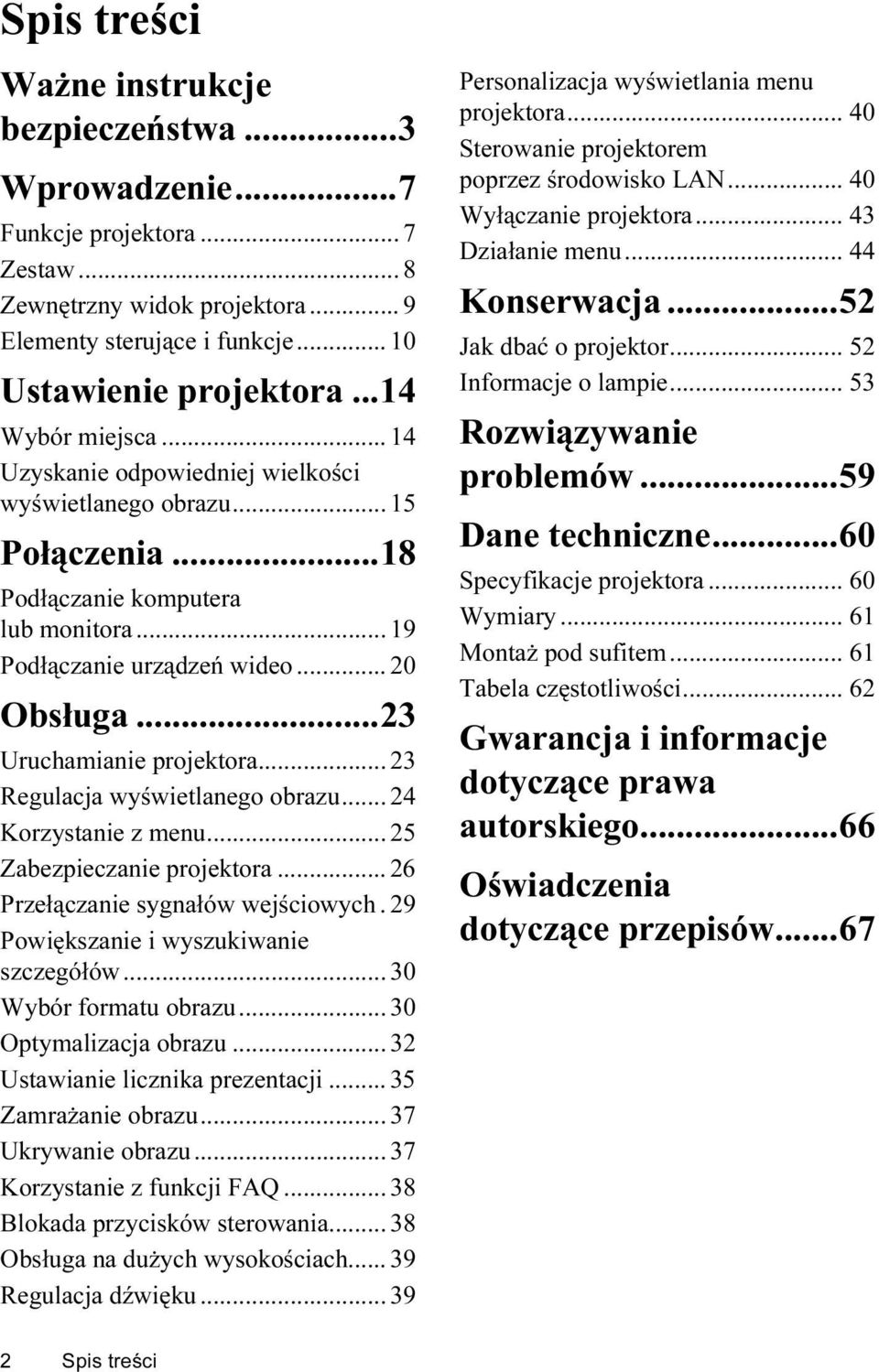 ..23 Uruchamianie projektora... 23 Regulacja wyświetlanego obrazu... 24 Korzystanie z menu... 25 Zabezpieczanie projektora... 26 Przełączanie sygnałów wejściowych.
