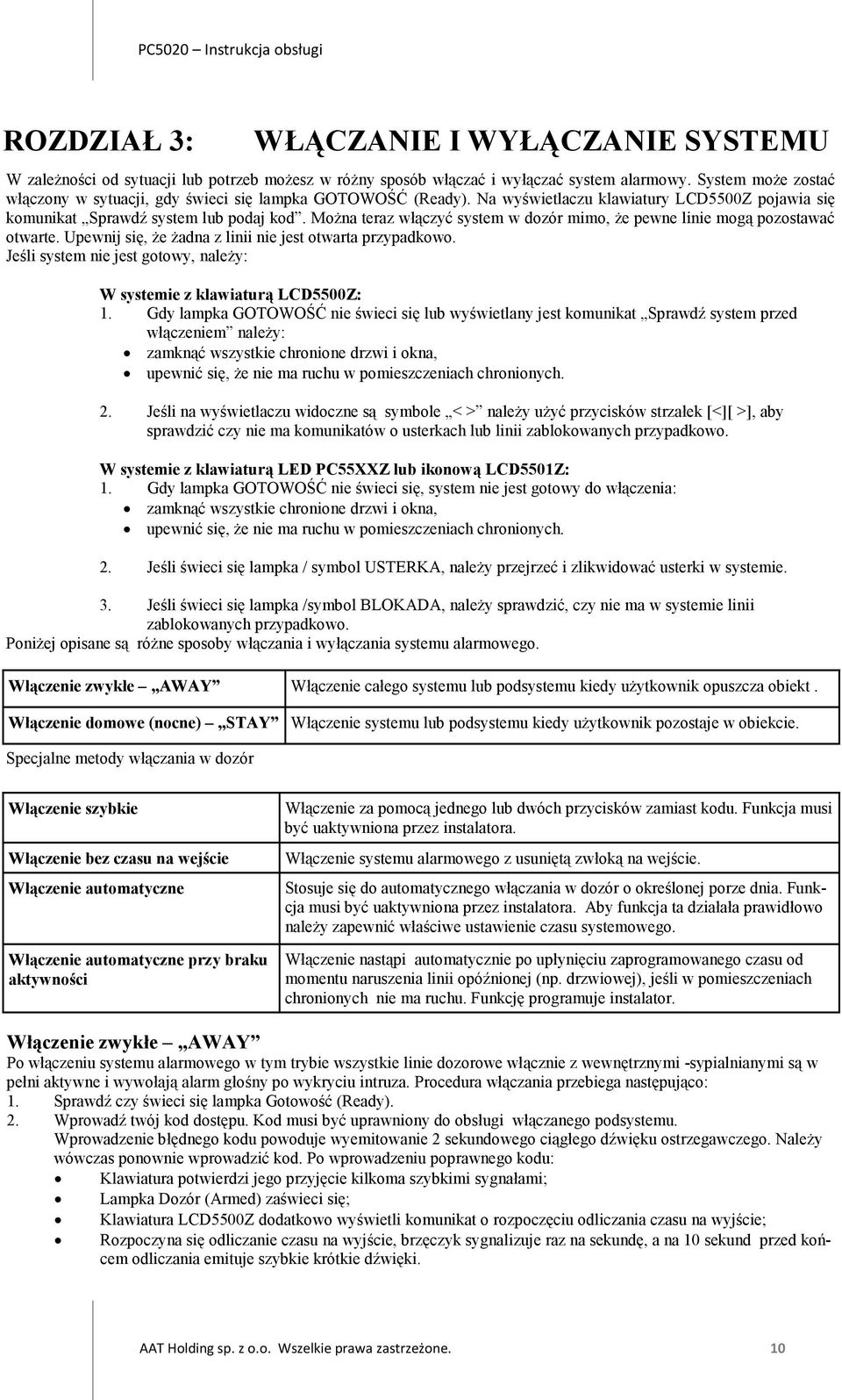 Upewnij się, że żadna z linii nie jest otwarta przypadkowo. Jeśli system nie jest gotowy, należy: W systemie z klawiaturą LCD5500Z: 1.