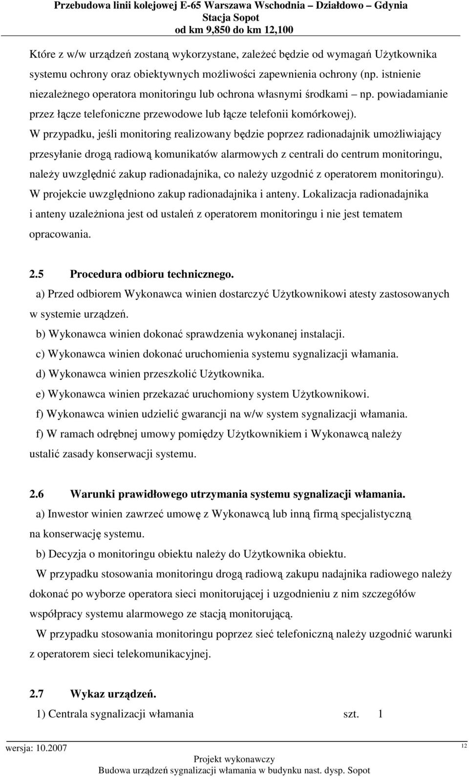 powiadamianie przez łącze telefoniczne przewodowe lub łącze telefonii komórkowej).