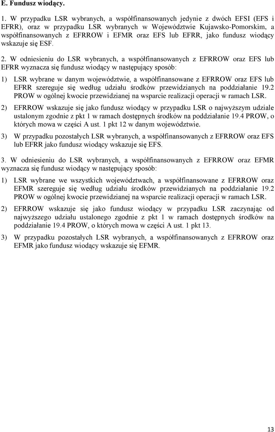 EFRR, jako fundusz wiodący wskazuje się ESF. 2.