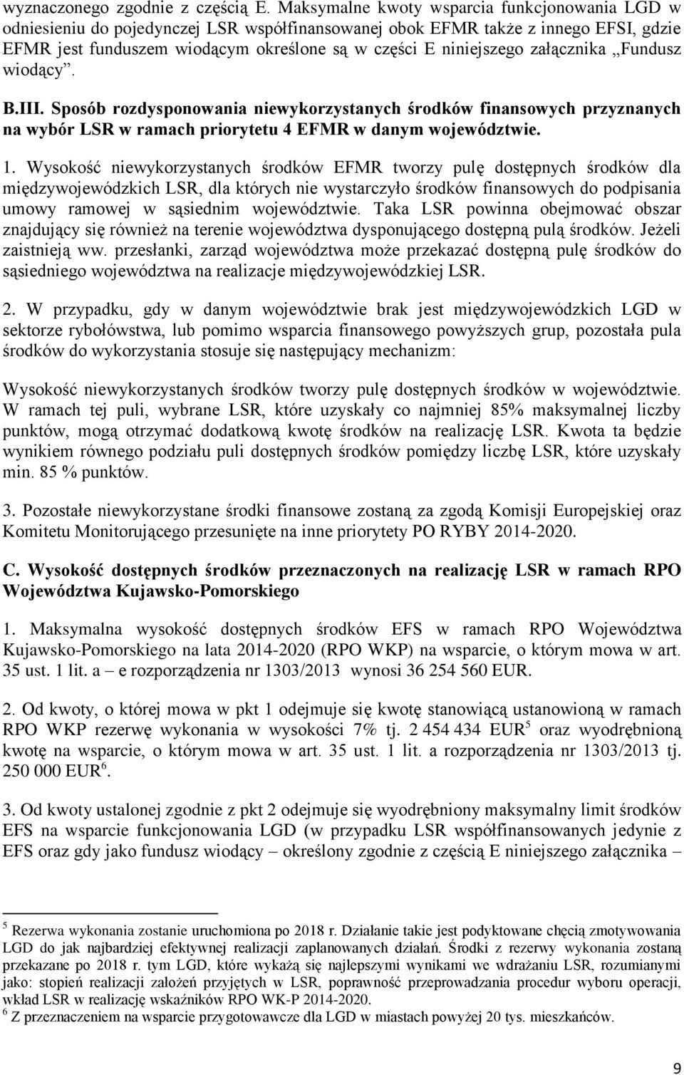 załącznika Fundusz wiodący. B.III. Sposób rozdysponowania niewykorzystanych środków finansowych przyznanych na wybór LSR w ramach priorytetu 4 EFMR w danym województwie. 1.