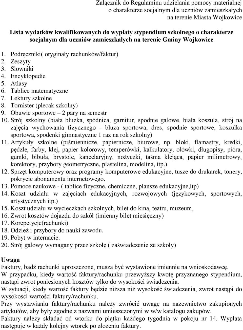Lektury szkolne 8. Tornister (plecak szkolny) 9. Obuwie sportowe 2 pary na semestr 10.