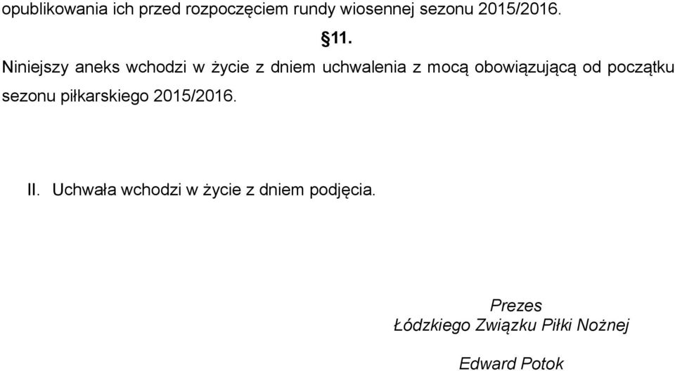 obowiązującą od początku sezonu piłkarskiego 2015/2016. II.