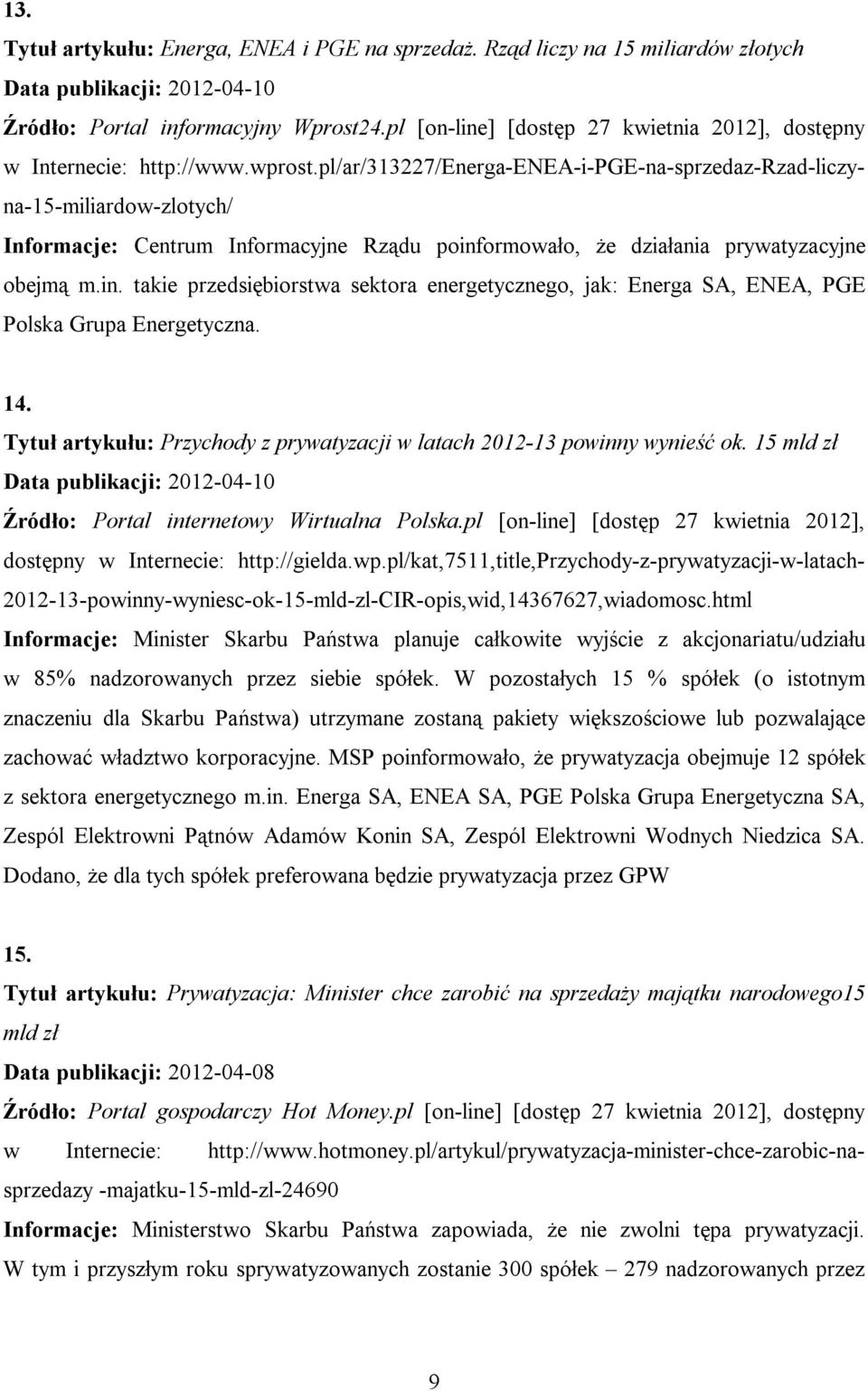 pl/ar/313227/energa-enea-i-pge-na-sprzedaz-rzad-liczyna-15-miliardow-zlotych/ Informacje: Centrum Informacyjne Rządu poinf