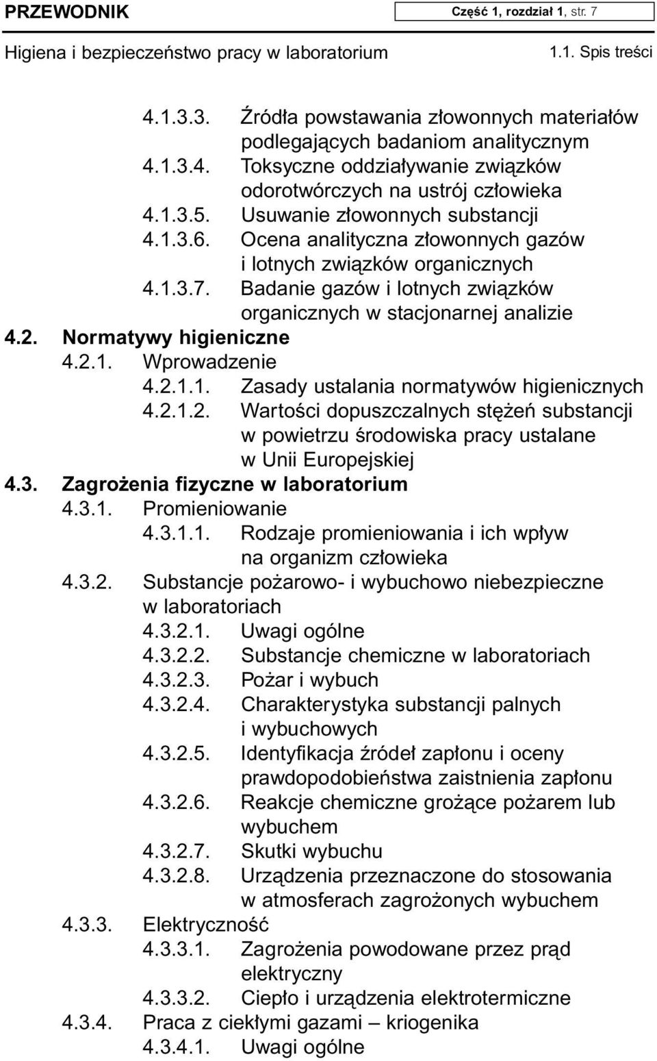 Normatywy higieniczne 4.2.1. Wprowadzenie 4.2.1.1. Zasady ustalania normatywów higienicznych 4.2.1.2. WartoÊci dopuszczalnych st eƒ substancji w powietrzu Êrodowiska pracy ustalane w Unii Europejskiej 4.