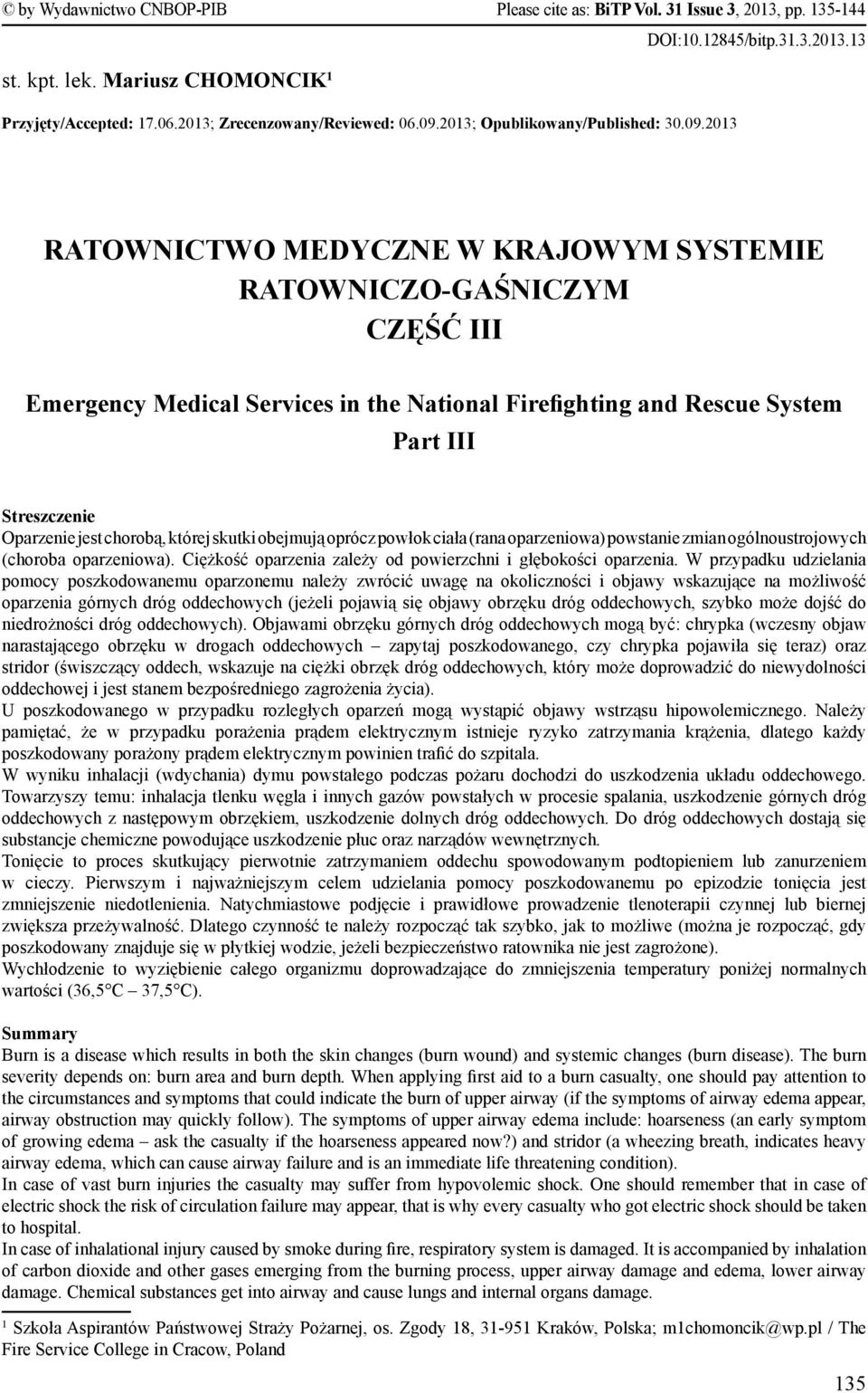 2013 RATOWNICTWO MEDYCZNE W KRAJOWYM SYSTEMIE RATOWNICZO-GAŚNICZYM CZĘŚĆ III Emergency Medical Services in the National Firefighting and Rescue System Part III Streszczenie Oparzenie jest chorobą,