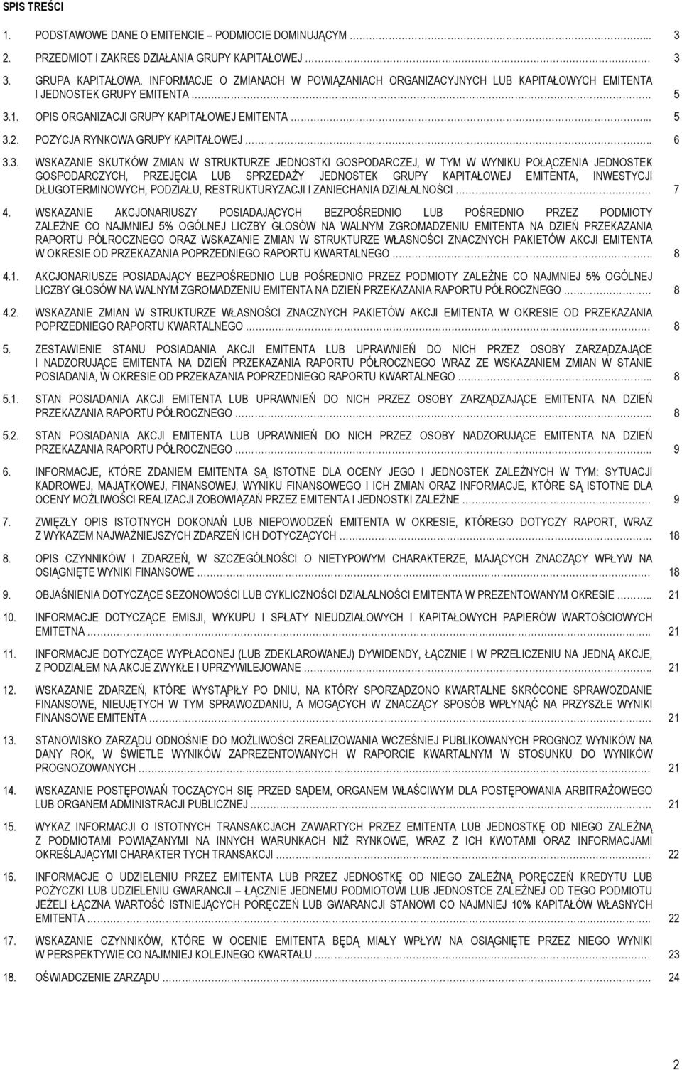 POZYCJA RYNKOWA GRUPY KAPITAŁOWEJ.. 6 3.