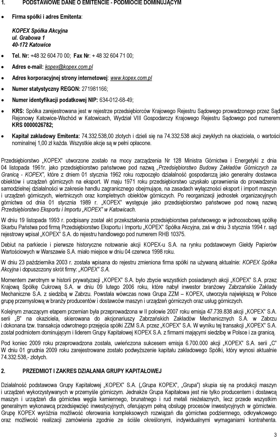 pl Adres korporacyjnej strony internetowej: www.kopex.com.