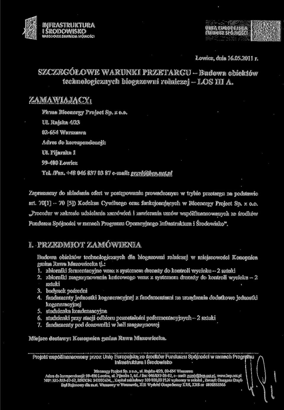 Rajska 4/23 02-654 Warszawa Adres do korespondencji: UL Pijarska l 99-400 Łowicz Tel. /Fax. +48 046 837 03 87 e-mail: srzvb(a)bed.net.