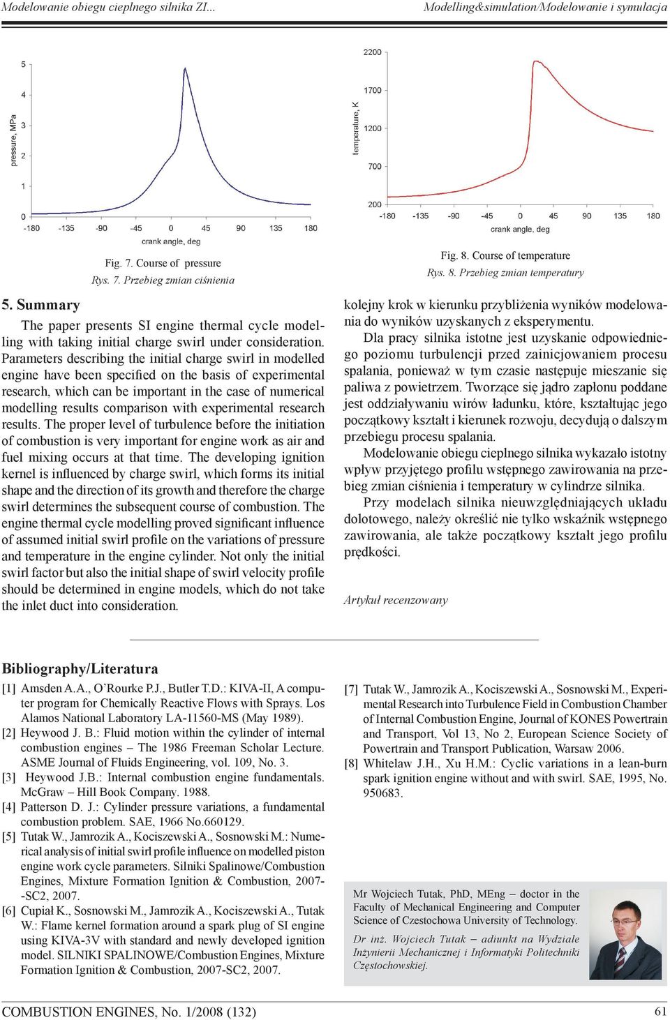 Parameters describing the initial charge swirl in modelled engine have been specified on the basis of experimental research, which can be important in the case of numerical modelling results