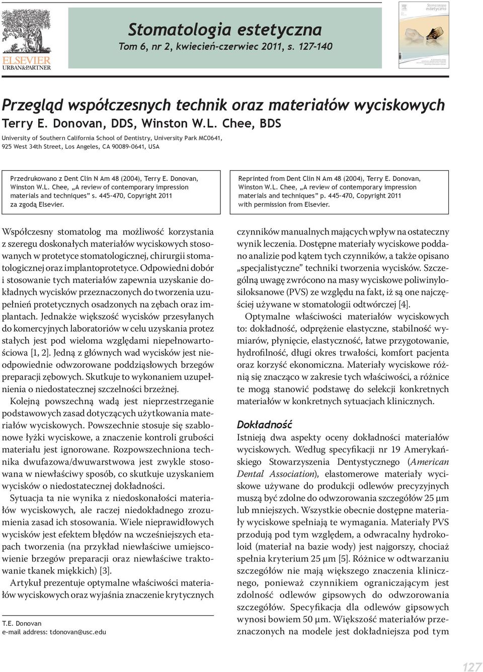 Donovan, Winston W.L. Chee, A review of contemporary impression materials and techniques s. 445 470, Copyright 2011 za zgodą Elsevier. Reprinted from Dent Clin N Am 48 (2004), Terry E.